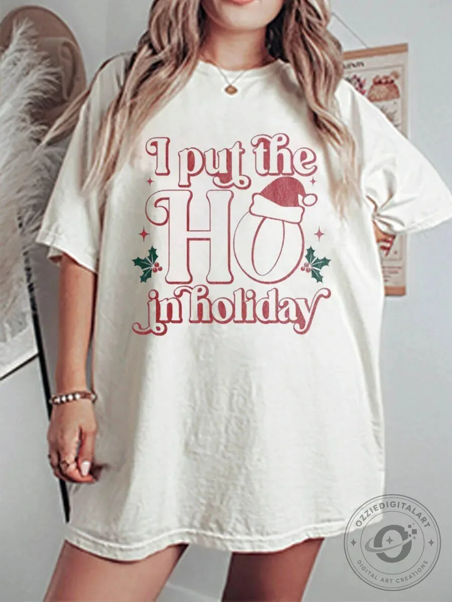 Funny Christmas I Put The Ho In Holiday Oversized Graphic T-Shirt